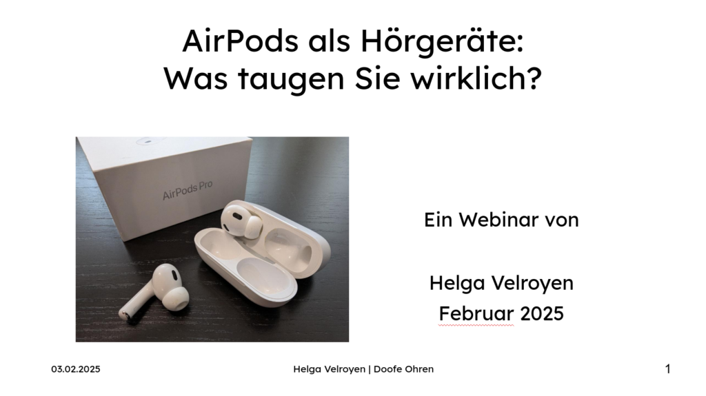 Titelfolie des Webinars - AirPods als Hörgeräte: Was taugen Sie wirklich? Ein Webinar von Helga Velroyen, Februar 2025. Daneben ein Bild der AirPods Pro 2.